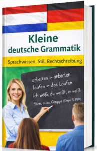 Kleine deutsche Grammatik Sprachwissen, Stil, Rechtschreibung